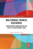 Multimodal Chinese Discourse : Understanding Communication and Society in Contemporary China