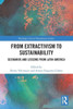 From Extractivism to Sustainability : Scenarios and Lessons from Latin America