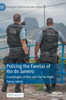 Policing the Favelas of Rio de Janeiro : Cosmologies of War and The Far-Right
