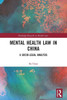 Mental Health Law in China : A Socio-legal Analysis