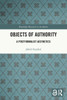 Objects of Authority : A Postformalist Aesthetics