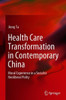 Health Care Transformation in Contemporary China : Moral Experience in a Socialist Neoliberal Polity