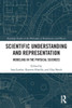Scientific Understanding and Representation : Modeling in the Physical Sciences