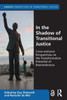 In the Shadow of Transitional Justice : Cross-National Perspectives on the Transformative Potential of Remembrance