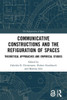 Communicative Constructions and the Refiguration of Spaces : Theoretical Approaches and Empirical Studies