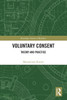 Voluntary Consent : Theory and Practice
