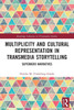 Multiplicity and Cultural Representation in Transmedia Storytelling : Superhero Narratives