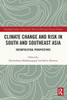 Climate Change and Risk in South and Southeast Asia : Sociopolitical Perspectives