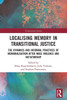 Localising Memory in Transitional Justice: Memory dynamics in transitional justice