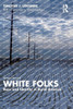 White Folks : Race and Identity in Rural America