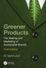 Greener Products : The Making and Marketing of Sustainable Brands