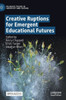Creative Ruptions for Emergent Educational Futures