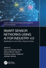 Smart Sensor Networks Using AI for Industry 4.0 : Applications and New Opportunities