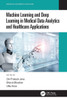 Machine Learning and Deep Learning in Medical Data Analytics and Healthcare Applications