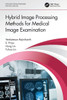 Hybrid Image Processing Methods for Medical Image Examination