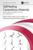 Self-Healing Cementitious Materials : Technologies, Evaluation Methods, and Applications
