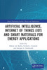 Artificial Intelligence, Internet of Things (IoT) and Smart Materials for Energy Applications