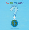Au Tis Me Wat? : Hoe Zit DAT?