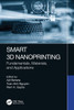 Smart 3D Nanoprinting : Fundamentals, Materials, and Applications