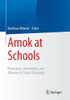 Amok at Schools : Prevention, Intervention and Aftercare in School Shootings