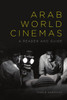 Arab World Cinemas : A Reader and Guide