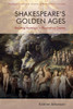 Shakespeare's Golden Ages : Resisting Nostalgia in Elizabethan Drama