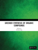 Greener Synthesis of Organic Compounds