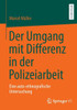 Der Umgang mit Differenz in der Polizeiarbeit : Eine auto-ethnografische Untersuchung