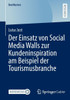 Der Einsatz Von Social Media Walls Zur Kundeninspiration Am Beispiel der Tourismusbranche