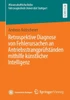 Retrospektive Diagnose Von Fehlerursachen an Antriebsstrangprüfständen Mithilfe Künstlicher Intelligenz