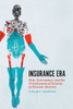 Insurance Era : Risk, Governance, and the Privatization of Security in Postwar America