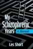 My Schizophrenic Years : A Memoir