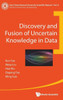 Discovery and Fusion of Uncertain Knowledge in Data