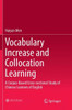 Vocabulary Increase and Collocation Learning : A Corpus-Based Cross-sectional Study of Chinese Learners of English