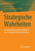 Strategische Wahrheiten : Desinformation und Postfakten in der strategischen Kommunikation