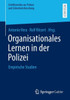 Organisationales Lernen in der Polizei : Empirische Studien