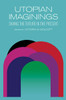 Utopian Imaginings : Saving the Future in the Present