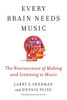 Every Brain Needs Music - the Neuroscience of Making and Listening to Music