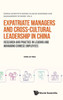 Expatriate Managers and Cross-Cultural Leadership in China : Research and Practice in Leading and Managing Chinese Employees
