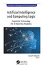 Artificial Intelligence and Computing Logic : Cognitive Technology for AI Business Analytics