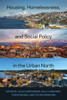 Housing Homelessness Social Policy Urb : Housing, Homelessness, and Social Policy in the Urban North