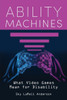 Ability Machines : What Video Games Mean for Disability
