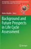 Background and Future Prospects in Life Cycle Assessment