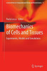 Biomechanics of Cells and Tissues : Experiments, Models and Simulations