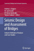 Seismic Design and Assessment of Bridges : Inelastic Methods of Analysis and Case Studies