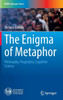 The Enigma of Metaphor : Philosophy, Pragmatics, Cognitive Science