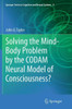 Solving the Mind-Body Problem by the CODAM Neural Model of Consciousness?