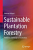 Sustainable Plantation Forestry : Problems, Challenges and Solutions