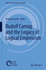 Rudolf Carnap and the Legacy of Logical Empiricism