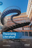 Theorizing Literature : Literary Theory in Contemporary Novels – and Their Analysis